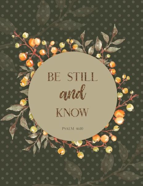 Cover for Peony Lane Publishing · Be Still and Know Psalm 46 (Paperback Book) (2018)