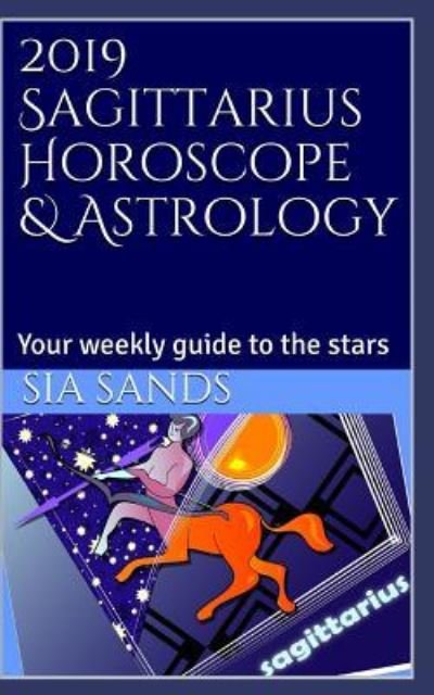 Cover for Sia Sands · 2019 Sagittarius Horoscope &amp; Astrology (Pocketbok) (2018)