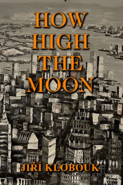 Cover for Jiri Klobouk · How High the Moon (Paperback Book) (2021)