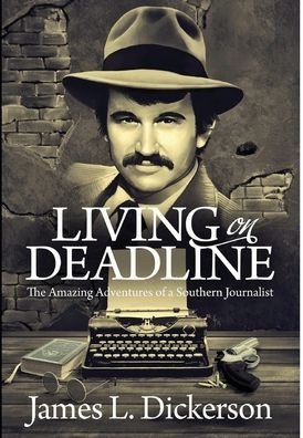 Cover for James L Dickerson · Living on Deadline (Hardcover Book) (2021)