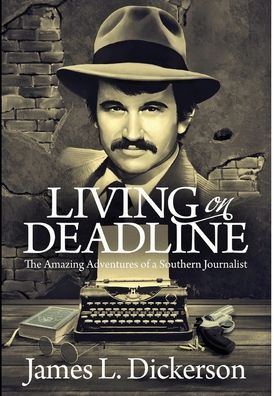 Cover for James L Dickerson · Living on Deadline (Innbunden bok) (2021)