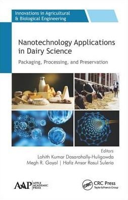 Nanotechnology Applications in Dairy Science: Packaging, Processing, and Preservation - Innovations in Agricultural & Biological Engineering -  - Books - Apple Academic Press Inc. - 9781771887656 - June 19, 2019