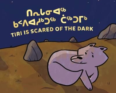 Tiri Is Scared of the Dark: Bilingual Inuktitut and English Edition - Arvaaq Junior - Nadia Sammurtok - Books - Inhabit Education Books Inc. - 9781774505656 - December 13, 2022