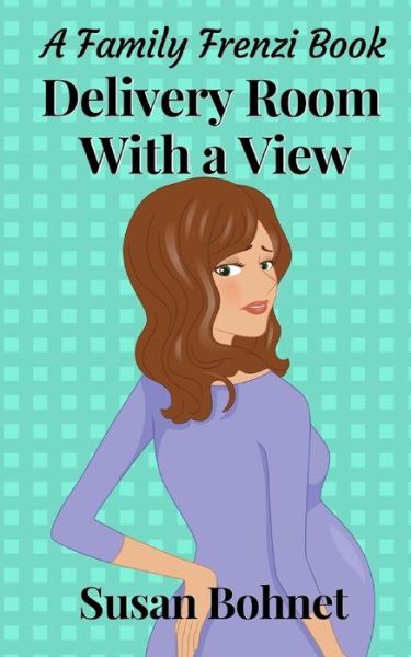 Delivery Room With A View - Susan Bohnet - Książki - Smirk Books - 9781775032656 - 21 marca 2018