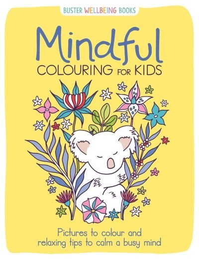 Cover for Josephine Southon · Mindful Colouring for Kids: Pictures to colour and relaxing tips to calm a busy mind - Buster Wellbeing (Paperback Book) (2021)