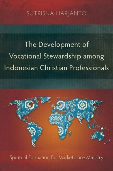Cover for Sutrisna Harjanto · The Development of Vocational Stewardship among Indonesian Christian Professionals (Taschenbuch) (2018)