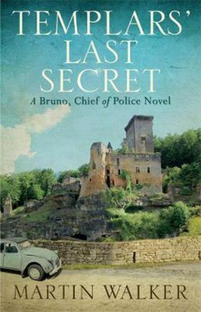 The Templars' Last Secret: The Dordogne Mysteries 10 - The Dordogne Mysteries - Martin Walker - Livros - Quercus Publishing - 9781784294656 - 13 de junho de 2017