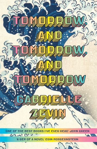 Cover for Gabrielle Zevin · Tomorrow, and Tomorrow, and Tomorrow: The #1 smash-hit Sunday Times bestseller (Paperback Bog) (2022)