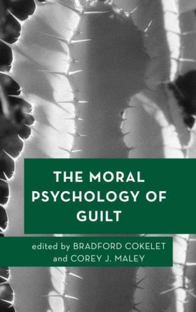 Cover for Bradford Cokelet · The Moral Psychology of Guilt - Moral Psychology of the Emotions (Hardcover Book) (2019)