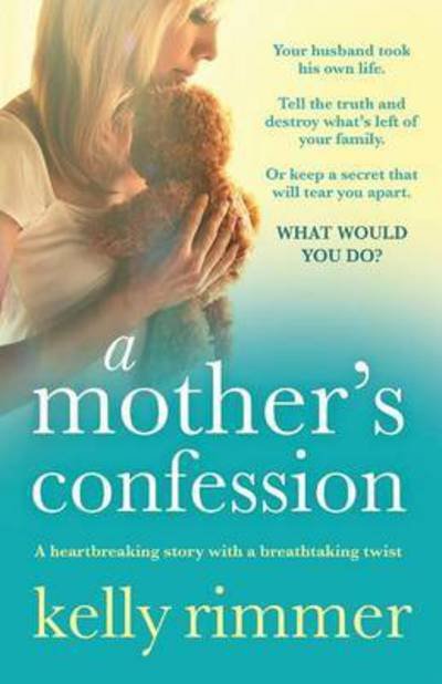 Cover for Kelly Rimmer · A Mother's Confession: A heartbreaking story with a breathtaking twist (Paperback Bog) (2016)