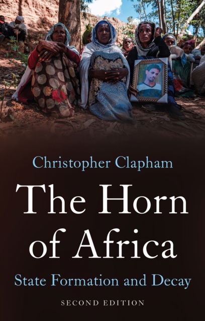 Cover for Christopher Clapham · The Horn of Africa: State Formation and Decay (Pocketbok) [2 Revised edition] (2023)