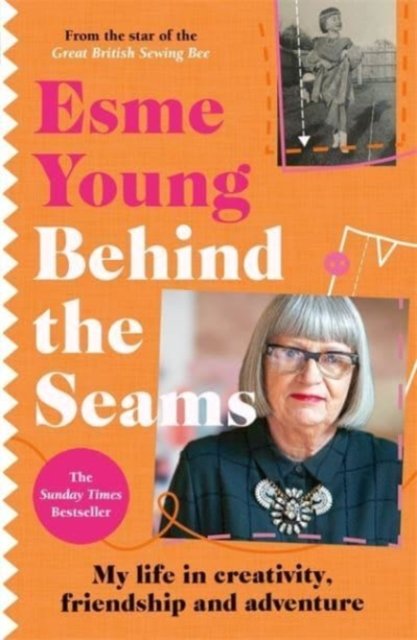 Cover for Esme Young · Behind the Seams: The perfect gift for fans of The Great British Sewing Bee (Paperback Book) (2023)