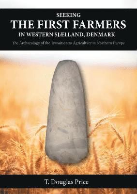 Cover for T Douglas Price · Seeking the First Farmers in Western Sjælland, Denmark: The Archaeology of the Transition to Agriculture in Northern Europe (Hardcover Book) (2022)