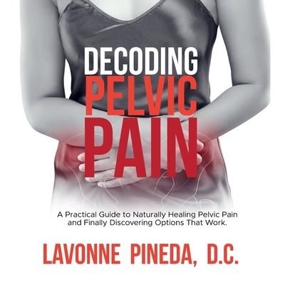 Cover for Lavonne Pineda D C · Decoding Pelvic Pain (Paperback Book) (2019)