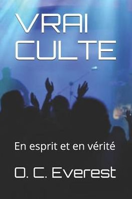 Vrai Culte - O C Everest - Books - Independently Published - 9781799144656 - March 9, 2019