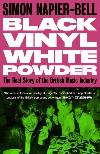 Black Vinyl White Powder - Simon Napier-Bell - Kirjat - Unbound - 9781800181656 - tiistai 4. huhtikuuta 2023