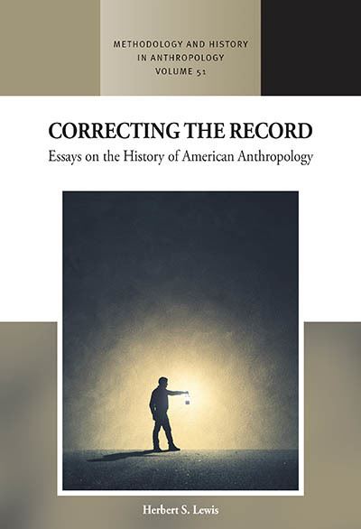 Herbert S. Lewis · Correcting the Record: Essays on the History of American Anthropology - Methodology & History in Anthropology (Hardcover Book) (2024)