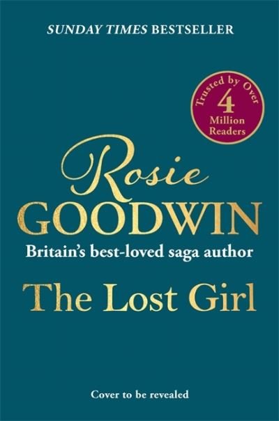 Cover for Rosie Goodwin · The Lost Girl: The heartbreaking  Sunday Times bestseller from Britain's best-loved saga author (Hardcover Book) (2023)