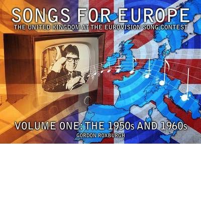 Cover for Gordon Roxburgh · Songs for Europe: The United Kingdom at the Eurovision Song Contest (1950s and 1960s) (Paperback Book) (2012)