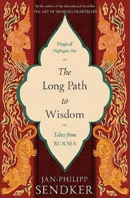 The Long Path to Wisdom: Tales From Burma - Jan-Philipp Sendker - Kirjat - Birlinn General - 9781846974656 - maanantai 22. lokakuuta 2018
