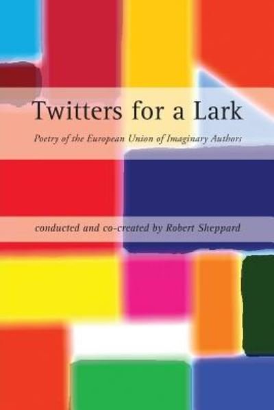 Cover for Robert Sheppard · Twitters for a Lark (Paperback Book) (2017)