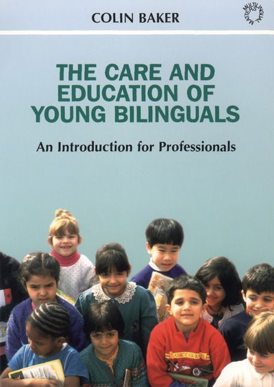 Cover for Colin Baker · The Care and Education of Young Bilinguals: an Introduction for Professionals (Paperback Book) (2000)