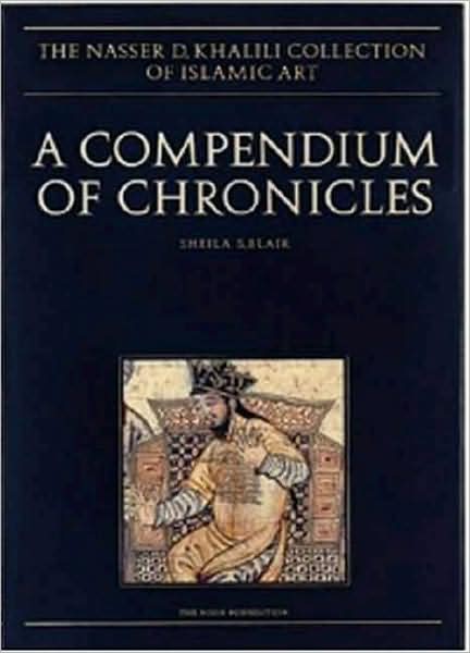 Cover for Sheila S. Blair · A Compendium of Chronicles - The Nasser D. Khalili Collection of Islamic Art (Hardcover Book) [New edition] (1995)