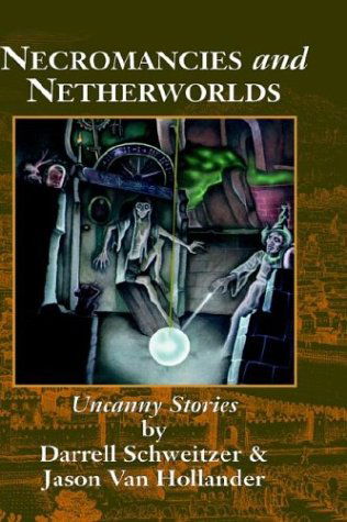 Cover for Jason Van Hollander · Necromancies and Netherworlds: Uncanny Stories (Hardcover Book) (1999)