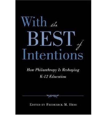 Cover for Hess · With the Best of Intentions: How Philanthropy Is Reshaping K-12 Education (Paperback Bog) (2005)
