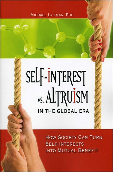 Cover for Laitman, Rav Michael, PhD · Self-Interest vs Altruism in the Global Era: How Society Can Turn Self-Interests into Mutual Benefit (Paperback Book) (2011)