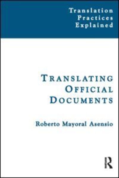 Cover for Roberto Mayoral Asensio · Translating Official Documents - Translation Practices Explained (Paperback Book) (2003)