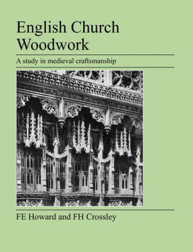 English Church Woodwork - F E Howard - Książki - Jeremy Mills Publishing - 9781905217656 - 18 czerwca 2007