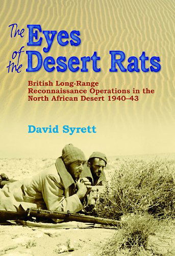 Cover for David Syrett · The Eyes of the Desert Rats: British Long-Range Reconnaissance Operations in the North African Desert 1940-43 (Hardcover Book) (2014)