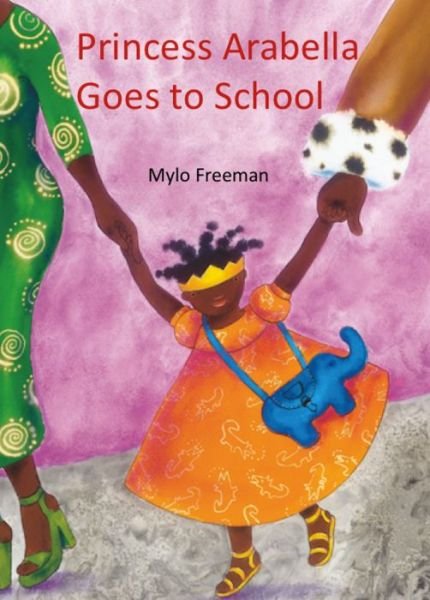 Princess Arabella goes to school - Mylo Freeman - Libros - Cassava Republic Press - 9781911115656 - 31 de julio de 2018