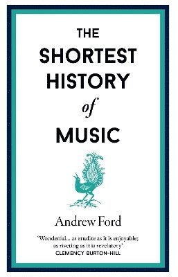 The Shortest History of Music - Shortest Histories - Andrew Ford - Książki - Old Street Publishing - 9781913083656 - 1 października 2024