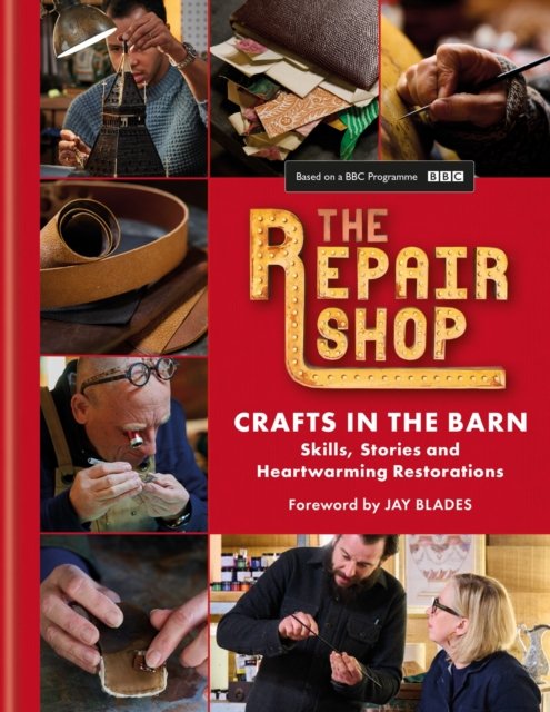 Cover for Elizabeth Wilhide · The Repair Shop: Crafts in the Barn: Skills, stories and heartwarming restorations: THE LATEST BOOK (Hardcover Book) (2023)