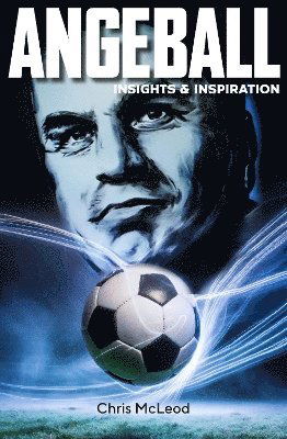 Angeball: Insights and Inspiration - Chris Mcleod - Books - Wilkinson Publishing - 9781922810656 - October 30, 2024