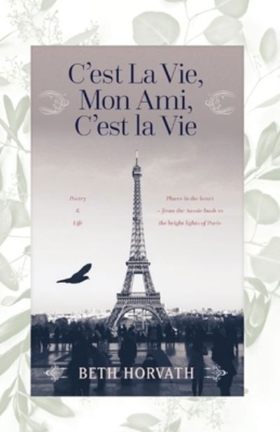 Cover for Beth Horvath · C'est La Vie, Mon Ami, C'est la Vie (Paperback Book) (2021)