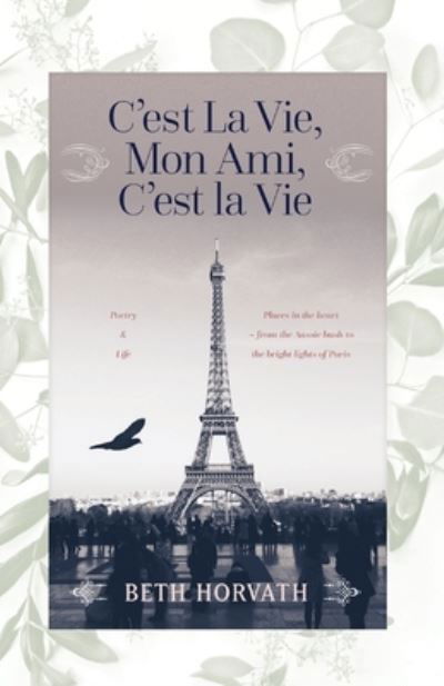 C'est La Vie, Mon Ami, C'est la Vie - Beth Horvath - Książki - Sid Harta Publishers - 9781925707656 - 27 października 2021