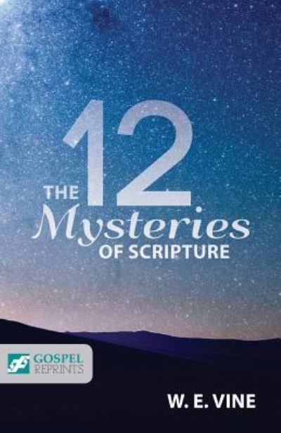 Cover for William Edwy Vine · The 12 Mysteries of Scripture (Paperback Book) (2016)