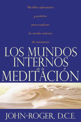 Cover for John-Roger, John-Roger, DSS · Los mundos internos de la meditacion (Paperback Book) [Spanish, New Updated edition] (2012)