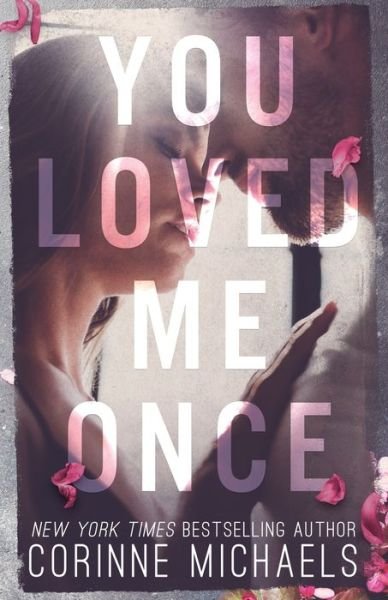 Cover for Corinne Michaels · You Loved Me Once (Paperback Book) (2021)