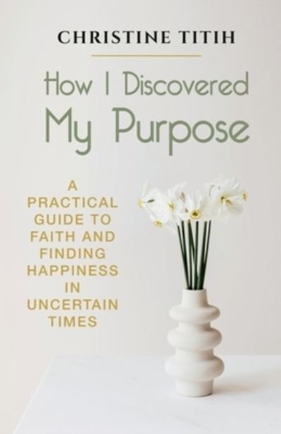 Cover for Christine Titih · How I Discovered My Purpose (Paperback Book) (2020)