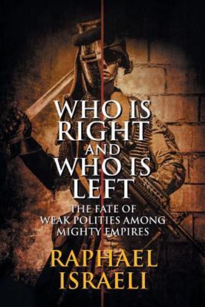 Cover for Raphael Israeli · Who Is Right and Who Is Left: The Fate of Weak Polities Among Mighty Empires (Pocketbok) (2017)