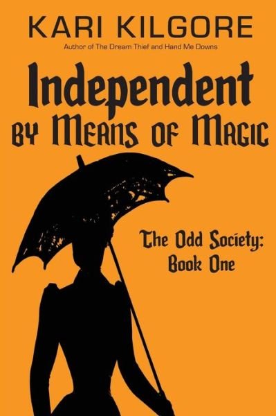 Cover for Kari Kilgore · Independent by Means of Magic (Paperback Book) (2020)