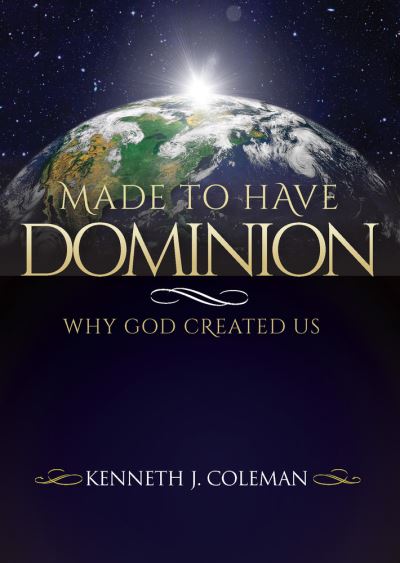 Cover for Kenneth J Coleman · Made To Have Dominion: Why God Created Us (Paperback Book) (2021)