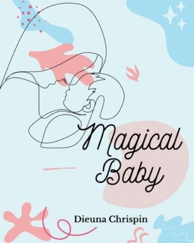 Dieuna Chrispin · Magical Baby (Book) (2023)