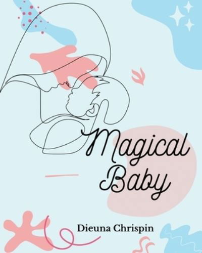 Cover for Dieuna Chrispin · Magical Baby (Book) (2023)