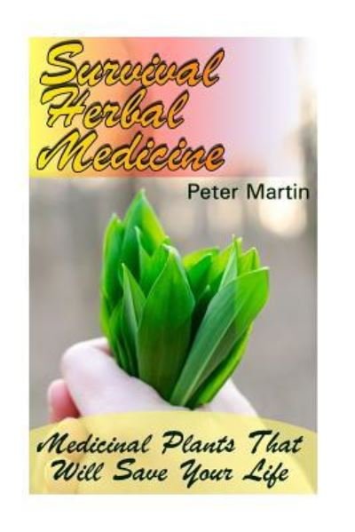 Cover for Bye-Fellow Peter Martin · Survival Herbal Medicine (Paperback Book) (2017)