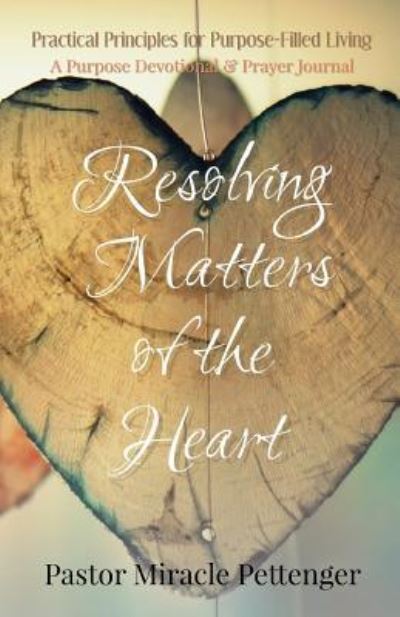 Cover for Miracle Pettenger · Resolving Matters of the Heart (Paperback Book) (2017)